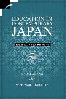 Education in Contemporary Japan: Inequality and Diversity by Okano, Kaori