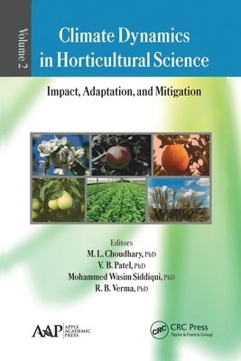 Climate Dynamics in Horticultural Science, Volume Two: Impact, Adaptation, and Mitigation by Choudhary, M. L.