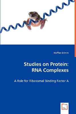 Studies on Protein: RNA Complexes by Grimm, Steffen