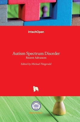 Autism Spectrum Disorder: Recent Advances by Fitzgerald, Michael