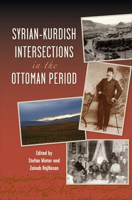 Syrian-Kurdish Intersections in the Ottoman Period by Winter, St?fan