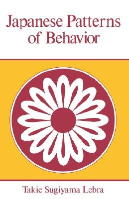 Japanese Patterns of Behavior by Lebra, Takie Sugiyama