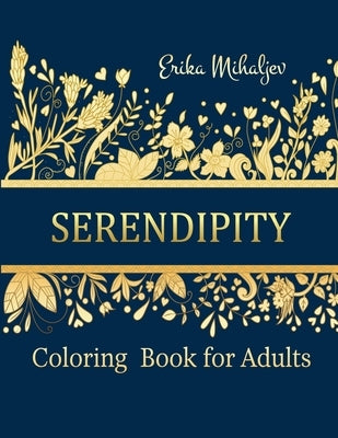 Serendipity: Coloring Book for Adults by Mihaljev, Erika