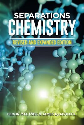 Separations Chemistry: Revised and Expanded Edition by Macásek, Fedor
