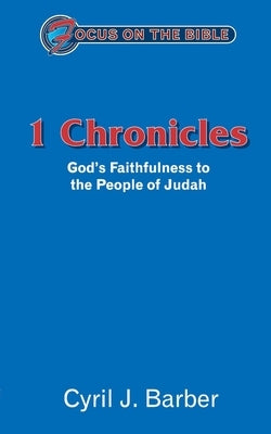 1 Chronicles: God's Faithfulness to the People of Judah by Barber, Cyril J.