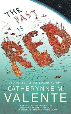 The Past Is Red by Valente, Catherynne M.