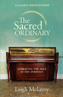 The Sacred Ordinary by McLeroy, Leigh