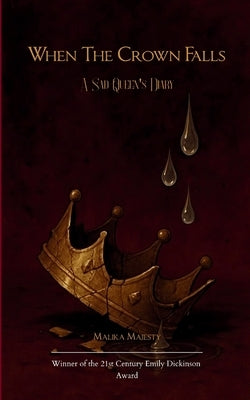 When The Crown Falls A Sad Queen's Diary by Majesty, Malika