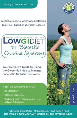 Low GI Diet for Polycystic Ovarian Syndrome: Your definitive guide to using the Glycemic Index to manage PCOS by Brand-Miller, Jennie