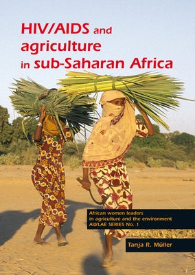HIV/AIDS and Agriculture in Sub-Saharan Africa: An Overview and Annotated Bibliography by Müller, Tanja R.
