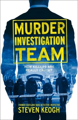 Murder Investigation Team by Keogh, Steven