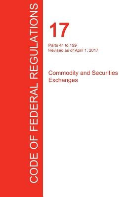 CFR 17, Parts 41 to 199, Commodity and Securities Exchanges, April 01, 2017 (Volume 2 of 4) by Office of the Federal Register (Cfr)