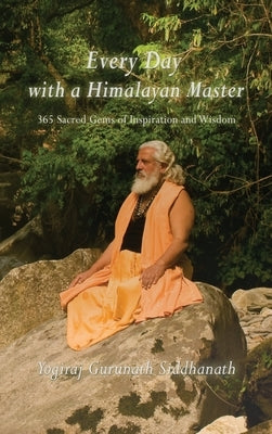 Every Day With A Himalayan Master by Siddhanath, Yogiraj Gurunath
