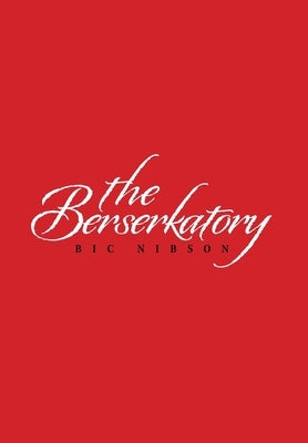 The Berserkatory by Nibson, Bic