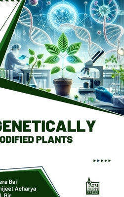 Genetically Modified Plants by Bai, Meera