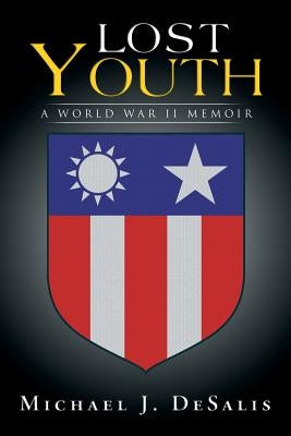 Lost Youth: A World War II Memoir by Desalis, Michael J.
