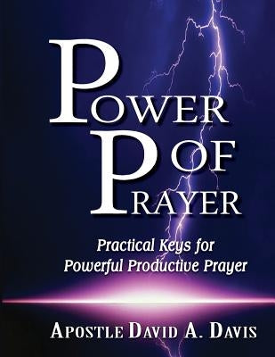 Power of Prayer: Practical Keys for Powerful Productive Prayer by Garner, Steven