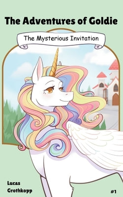 The Adventures of Goldie: The Mysterious Invitation by Grothkopp, Lucas