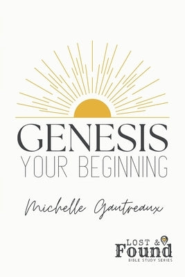 Genesis: Your Beginning by Gautreaux, Michelle