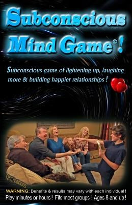 Subconscious Mind Game: Influences subconscious to happily work for you, instead of against you! by Ross, Merlin K.
