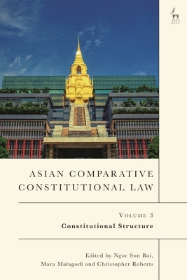 Asian Comparative Constitutional Law, Volume 3: Constitutional Structure by Bui, Ngoc Son