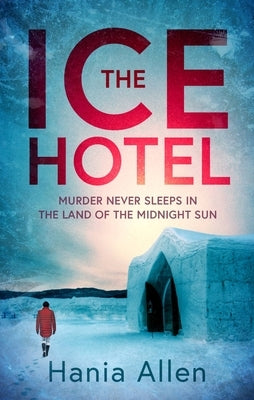 The Ice Hotel by Allen, Hania