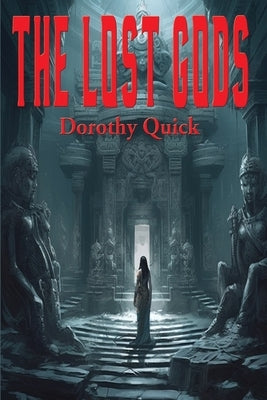 The Lost Gods by Quick, Dorothy