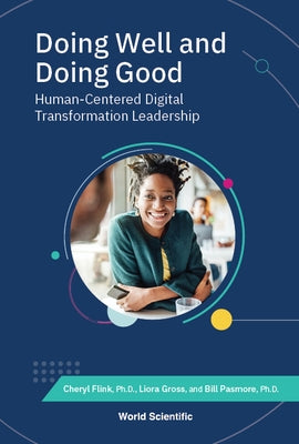 Doing Well and Doing Good: Human-Centered Digital Transformation Leadership by Flink, Cheryl