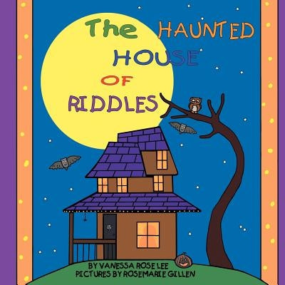 The Haunted House of Riddles by Lee, Vanessa Rose