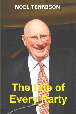 The Life of Every Party by Tennison, Noel