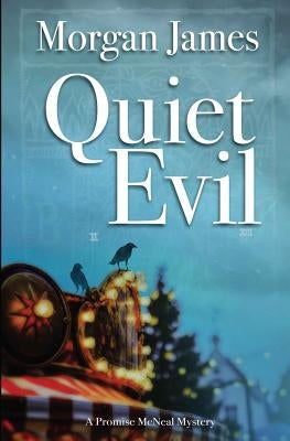Quiet Evil: A Promise McNeal Mystery by James, Morgan