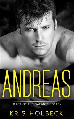 Andreas (Book One): A Short and Spicy Romance: Heart of the Galante Legacy: A Romantic Family Saga by Holbeck, Kris