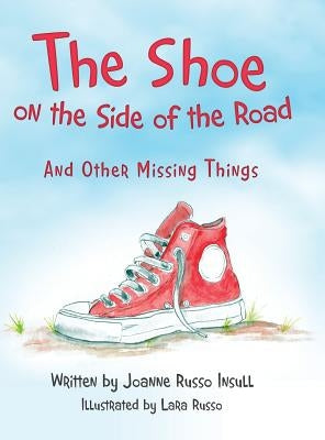 The Shoe on the Side of the Road: And Other Missing Things by Insull, Joanne Russo