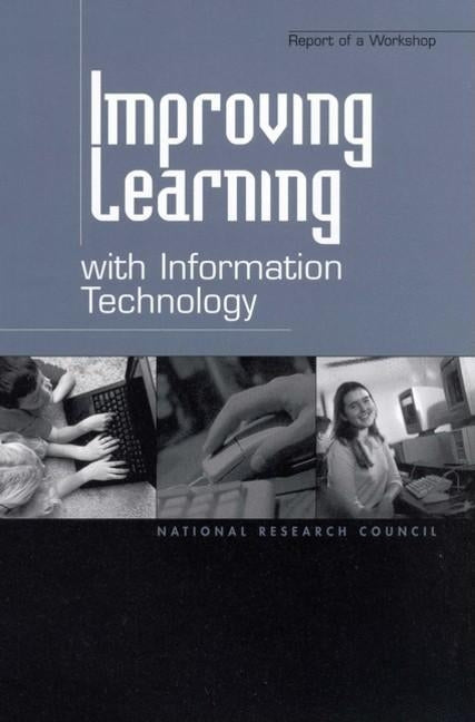 Improving Learning with Information Technology: Report of a Workshop by National Research Council