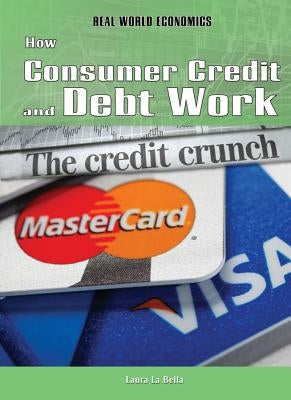 How Consumer Credit and Debt Work by La Bella, Laura