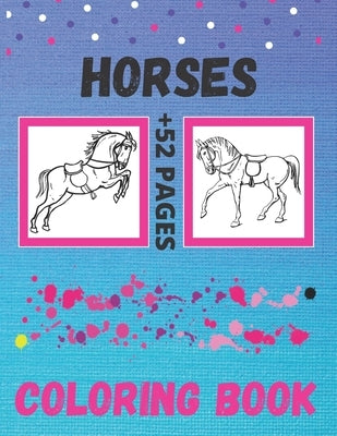 Horses Coloring Book: The Big And Small horses, Coloring Book For Girls And Boys, Cute Horses Coloring Book for Kids Ages 4-8, kids ages 8-1 by Coloring Book, Horses
