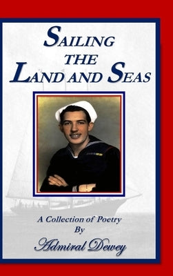 Sailing The Land And Seas by Dewey, Admiral