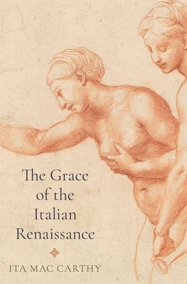 The Grace of the Italian Renaissance by Mac Carthy, Ita