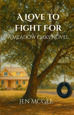 A Love to Fight for: A Meadow Oaks Novel by McGee, Jen