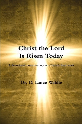 Christ the Lord Is Risen Today by Waldie, Lance