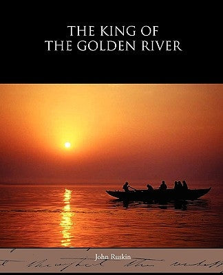 The King of the Golden River by Ruskin, John