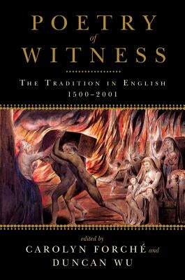 Poetry of Witness: The Tradition in English, 1500-2001 by Forché, Carolyn
