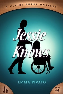 Jessie Knows: A Claire Burke Mystery by Pivato, Emma