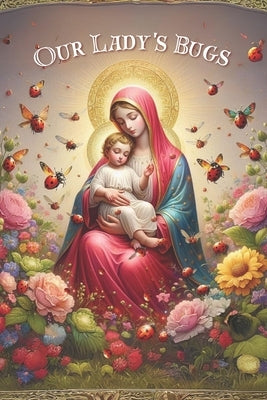Our Lady's Bugs by Celestial, Oremus