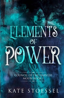 Elements of Power by Stoessel, Kate