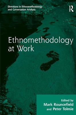 Ethnomethodology at Work by Tolmie, Peter