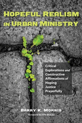 Hopeful Realism in Urban Ministry by Morris, Barry K.