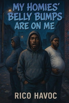 My Homies' Belly Bumps Are On Me by Havoc, Rico