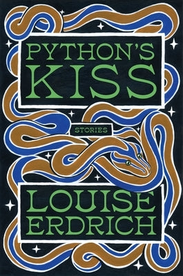 Python's Kiss: Stories by Erdrich, Louise
