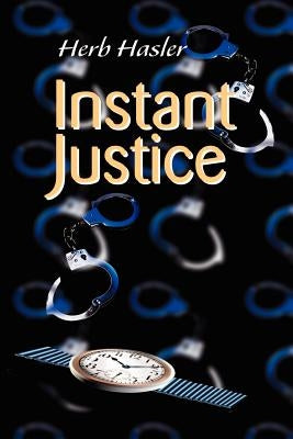 Instant Justice by Hasler, Herb